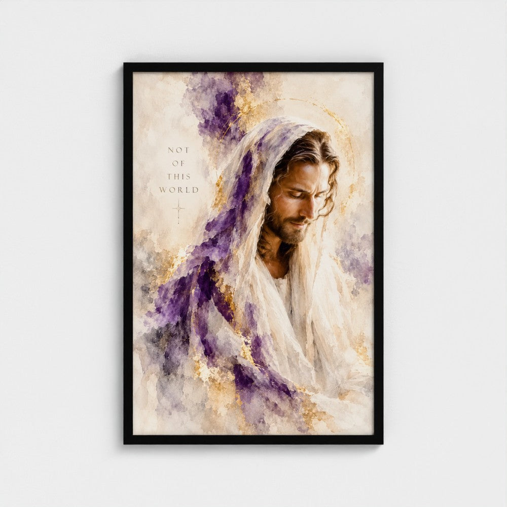 NOT of THIS WORLD – John 18:36 | Christian Wall Art
