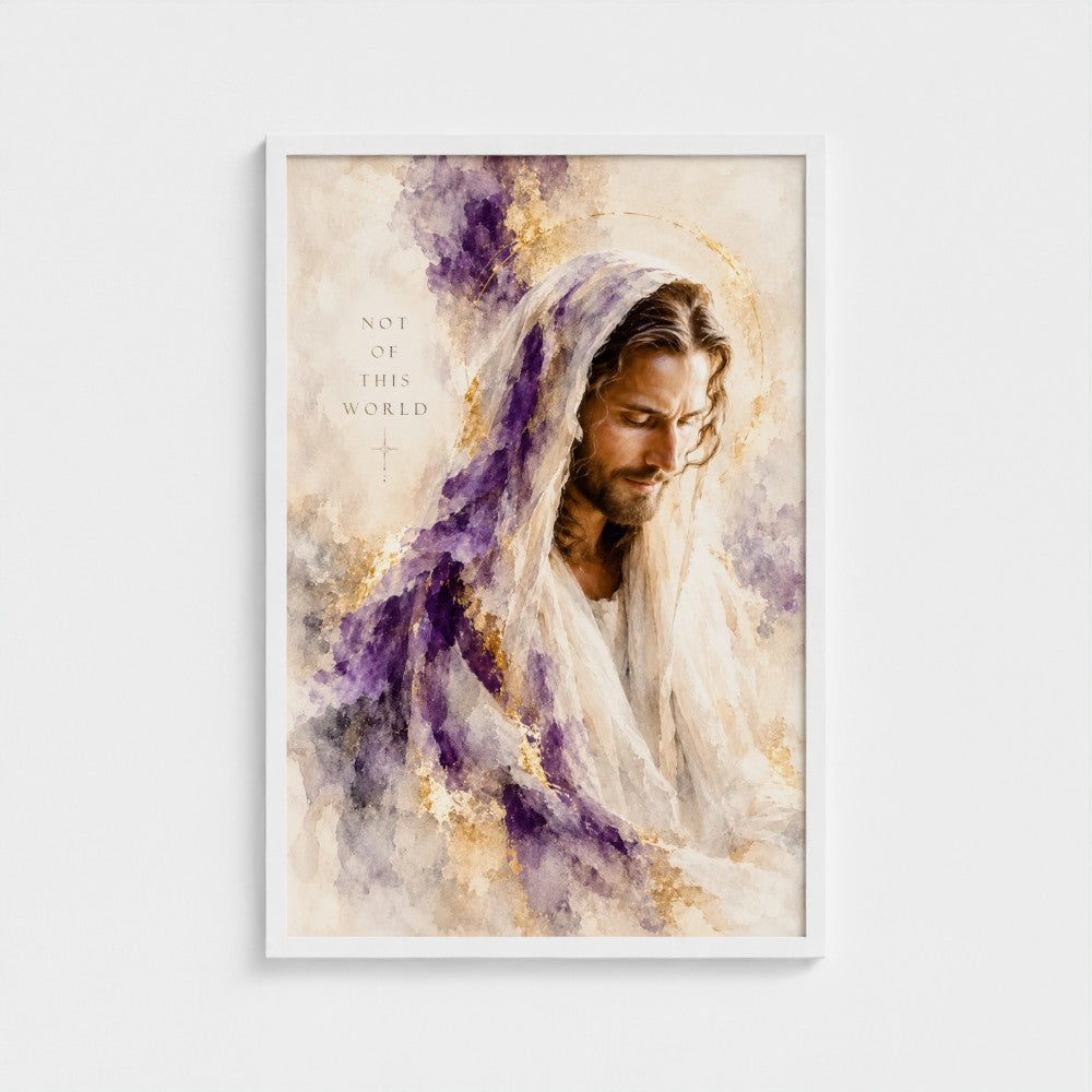 NOT of THIS WORLD – John 18:36 | Christian Wall Art