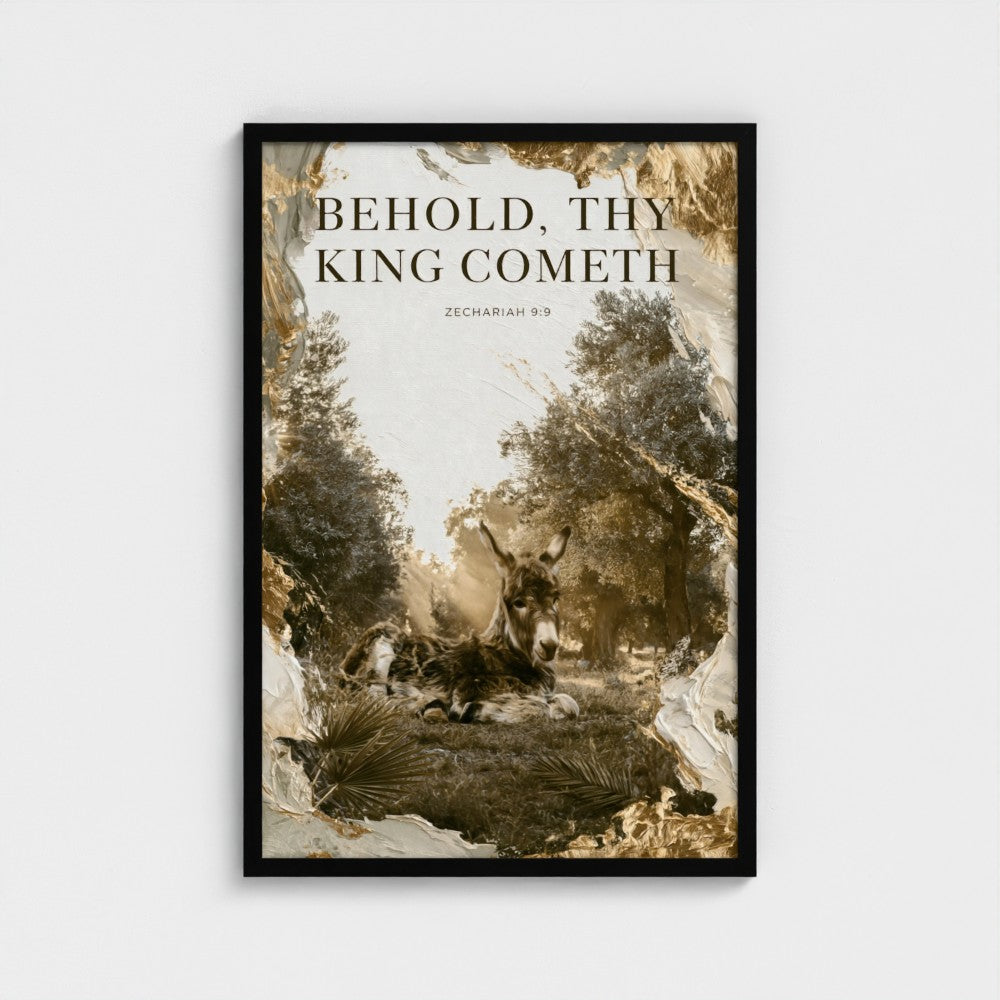 BEHOLD THY KING COMETH – Zechariah 9:9 | Christian Wall Art