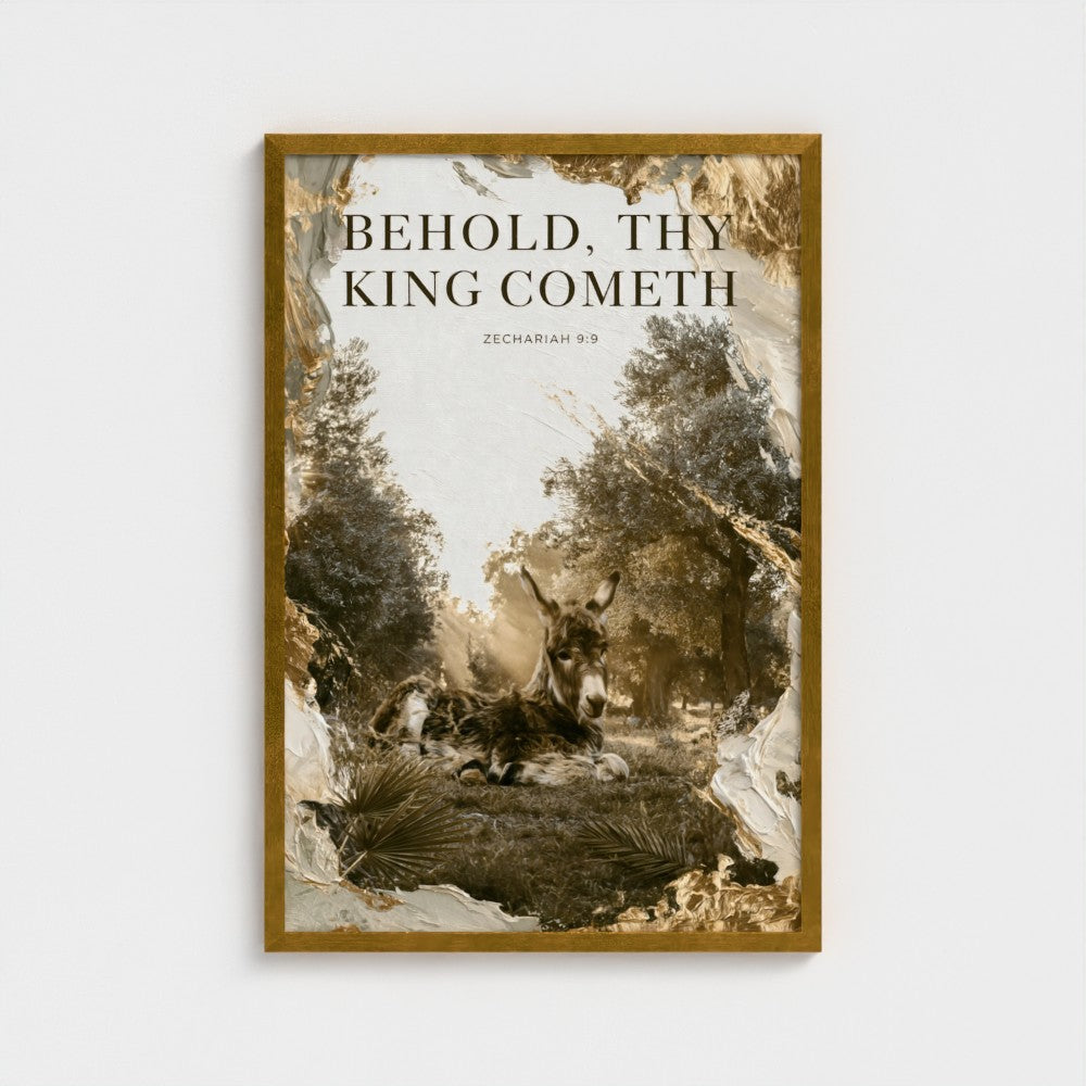 BEHOLD THY KING COMETH – Zechariah 9:9 | Christian Wall Art